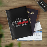 I Got 99 Problems But Success Ain't One Passport Cover
